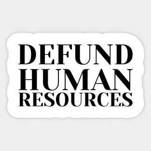 Defund Human Resources Sticker